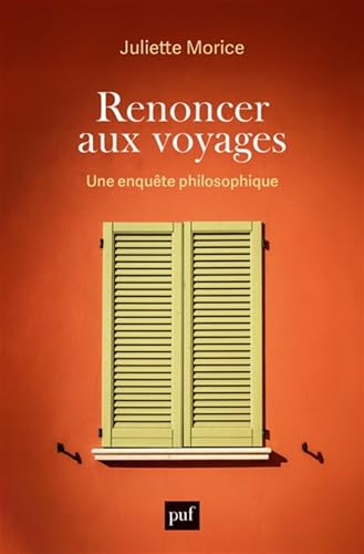 Renoncer aux voyages: Une enquête philosophique von PUF
