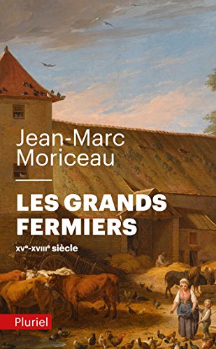 Les grands fermiers: Les laboureurs de l'Ile-de-France (XVe-XVIIIe siècle)