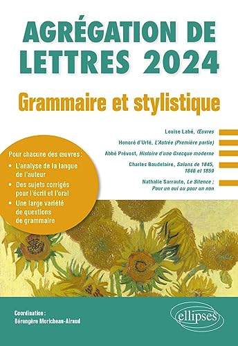 Grammaire et stylistique. Agrégation de Lettres 2024: Louise Labé, Œuvres ; Honoré d’Urfé, L’Astrée ; Abbé Prévost, Histoire d’une Grecque moderne ; ... Pour un oui ou pour un non (CAPES/AGREGATION) von ELLIPSES