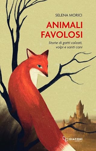 Animali favolosi. Storie di gatti calzati, volpi e santi cani von Giaconi Editore