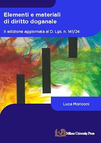 Elementi e materiali di diritto doganale. Aggiornata al D. Lgs. n. 141/24 Elementi e materiali di diritto doganale. Aggiornata al D. Lgs. n. 141/24 von Milano University Press