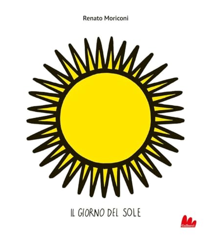 Il giorno del Sole. Ediz. illustrata (Illustrati) von Gallucci