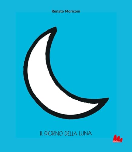 Il giorno della Luna. Ediz. illustrata (Illustrati) von Gallucci