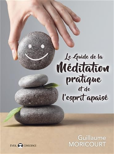 Le guide de la méditation pratique et de l'esprit apaisé von DE L EVEIL