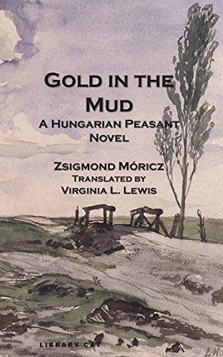 Gold in the Mud: A Hungarian Peasant Novel von Library Cat Publishing