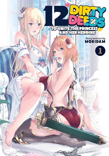 12 Dirty Deeds to Unite the Princess and Her Heroine Vol. 1 12 Dirty Deeds to Unite the Princess and Her Heroine Vol. 1 von Ghost Ship