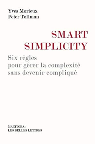 Smart Simplicity: Six règles pour gérer la complexité sans devenir compliqué von Manitoba