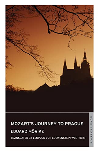 Mozart's Journey to Prague: Eduard Morike Mozart's Journey to Prague: Eduard Morike von Alma Classics