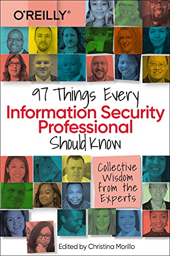 97 Things Every Information Security Professional Should Know: Collective Wisdom from the Experts von OREILLY MEDIA