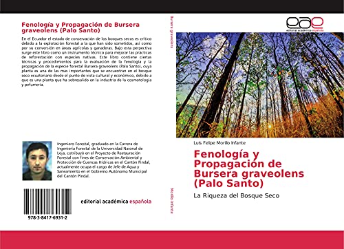 Fenología y Propagación de Bursera graveolens (Palo Santo): La Riqueza del Bosque Seco von Editorial Académica Española