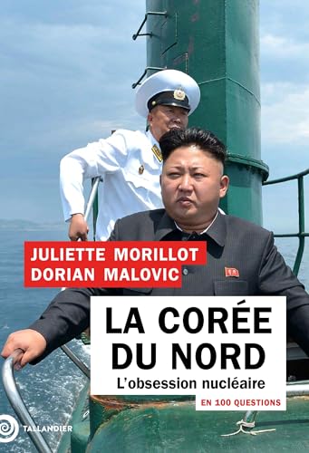 La Corée du Nord: L'obsession nucléaire en 100 questions