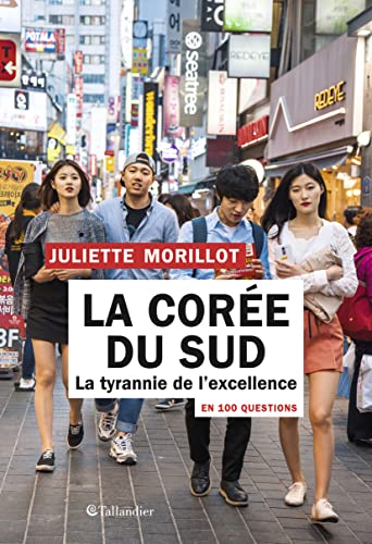 La Corée du Sud en 100 questions: La tyrannie de l'excellence