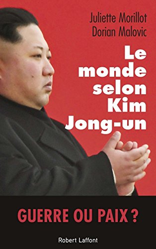 Le monde selon Kim Jong-un von ROBERT LAFFONT