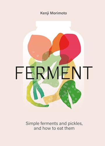 FERMENT: A Cookbook. Simple ferments and pickles, and how to eat them von One Boat