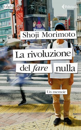 La rivoluzione del fare nulla. Un memoir (Tagli) von Feltrinelli