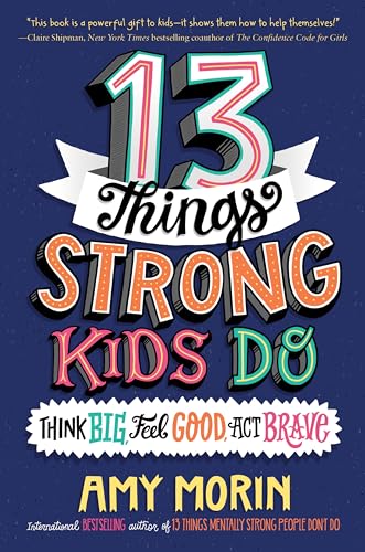 13 Things Strong Kids Do: Think Big, Feel Good, Act Brave von HarperCollins
