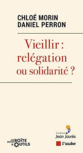 Etre vieux : relégation ou solidarité ?