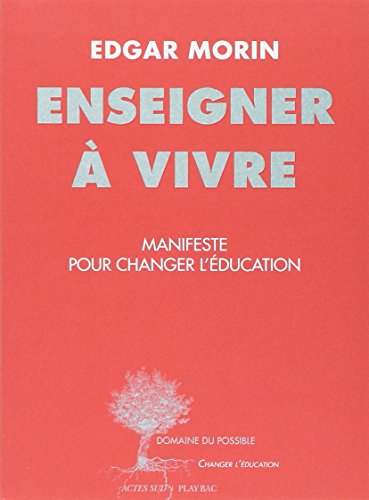 Enseigner a vivre: manifeste pour changer l'education von Actes Sud