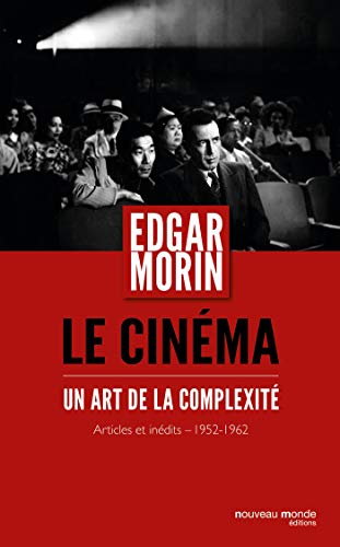 Le cinéma, un art de la complexité: Articles et inédits 1952-1962