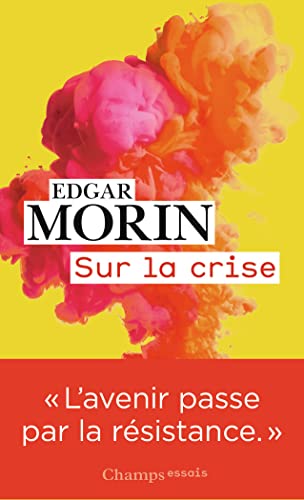 Sur la crise: Pour une crisologie suivi de Où va le monde ?