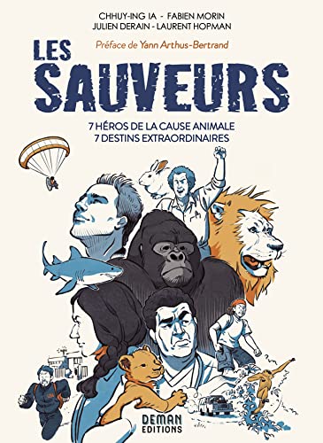 Les Sauveurs: 7 héros de la cause animale - 7 destins extraordinaires von EDITIONS DEMAN