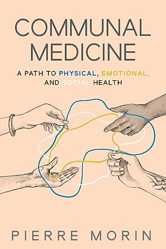 Communal Medicine: A Path to Physical, Emotional, and Social Health