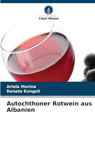 Autochthoner Rotwein aus Albanien: DE von Verlag Unser Wissen