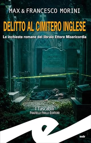 Delitto al cimitero inglese. Le inchieste romane del libraio Ettore Misericordia von Frilli