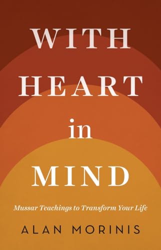 With Heart in Mind: Mussar Teachings to Transform Your Life