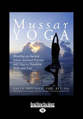 Mussar Yoga: Blending An Ancient Jewish Spiritual Practice With Yoga To Transform Body And Soul
