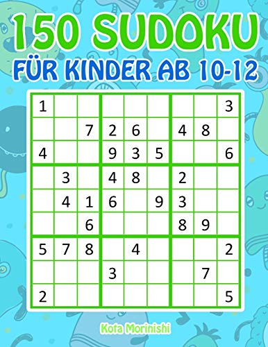 150 Sudoku für Kinder ab 10-12: Sudoku Mit Süßes Monsterbuch Kinder (Sudoku Puzzle Bücher Für Kinder, Band 2) von Independently Published