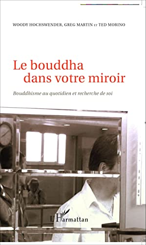 Le bouddha dans votre miroir: Bouddhisme au quotidien et recherche de soi von L'HARMATTAN