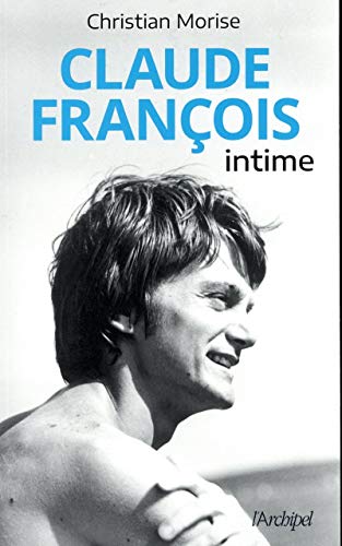 Claude François - Intime Claude François - Intime von ARCHIPEL