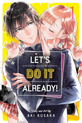 Let’s Do It Already!, Vol. 1 (LETS DO IT ALREADY GN, Band 1)