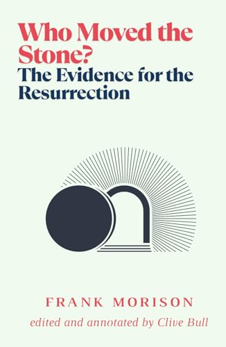 Who Moved the Stone?: The Evidence for the Resurrection (Annotated version) von Chartley Books