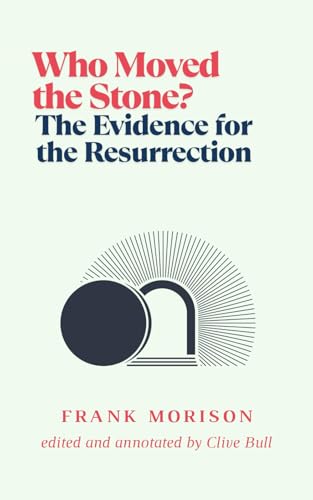 Who Moved the Stone?: The Evidence for the Resurrection (Annotated version) von Chartley Books