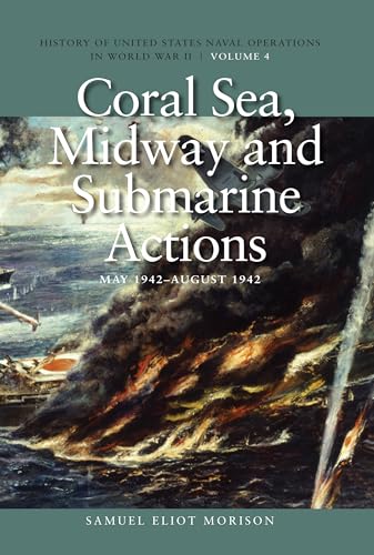 Coral Sea, Midway and Submarine Actions, May 1942-August 1942: History of United States Naval Operations in World War II, Volume 4 Volume 4 (History ... Naval Operations in World War II, Band 4) von US Naval Institute Press