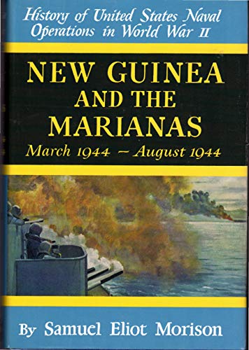New Guinea and the Marianas: March 1944-August 1944 (8) (History of United States Naval Operations in World War Ii, Volume 8, Band 8)