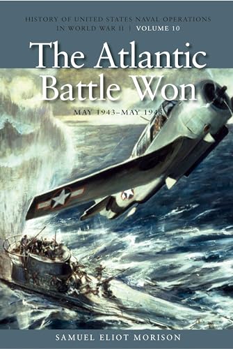 The Atlantic Battle Won, May 1943-May 1945: History of United States Naval Operations in World War II, Volume 10 Volume 10 (History of the United States Naval Operations in World War II, Band 10)