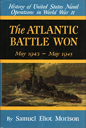The Atlantic Battle Won (History of United States Naval Operations in World War II)