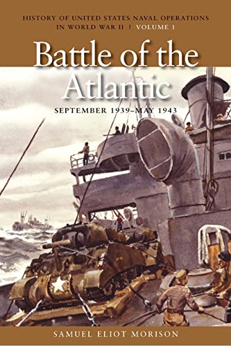 The Battle of the Atlantic, September 1939 - May 1943: History of United States Naval Operations in World War II, Volume 1: History of United States ... Naval Operations in World War II, Band 1) von US Naval Institute Press