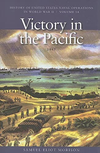 Victory in the Pacific: 1945: History of United States Naval Operations in World War II, Volume 14 Volume 14