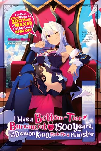 I Was a Bottom-Tier Bureaucrat for 1,500 Years, and the Demon King Made Me a Minister (light novel): Volume 1