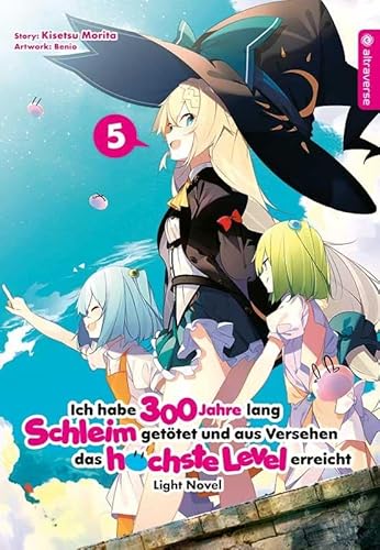 Ich habe 300 Jahre lang Schleim getötet und aus Versehen das höchste Level erreicht Light Novel 05 von Altraverse GmbH