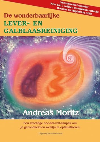 De wonderbaarlijke lever- en galblaasreiniging: een krachtige doe-het-zelf-aanpak om je gezondheid en welzijn te optimaliseren von Succesboeken.nl