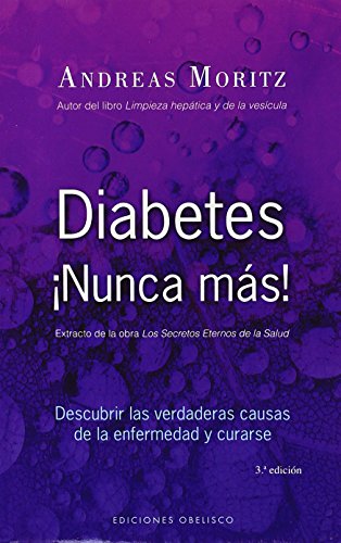 Diabetes ¡Nunca más! : descubrir las verdaderas causa de la enfermedad y curarse (SALUD Y VIDA NATURAL) von EDICIONES OBELISCO S.L.
