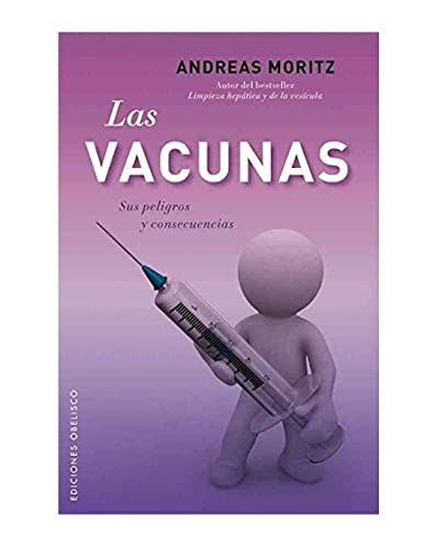 Las Vacunas: Sus Peligros y Consecencias = The Vaccines (SALUD Y VIDA NATURAL)