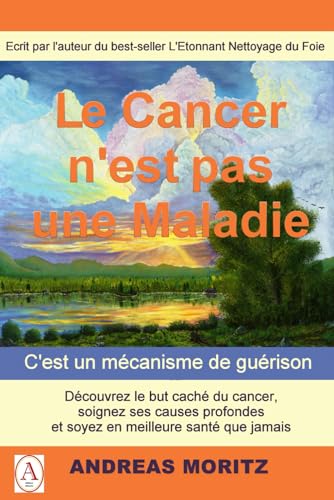 Le cancer n'est pas une maladie: C'est un mécanisme de guérison von Editions Ahmara