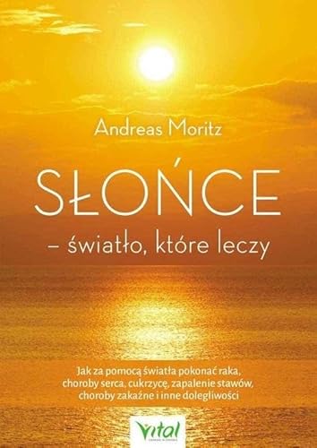 Słońce - światło, które leczy Słońce - światło, które leczy von Vital