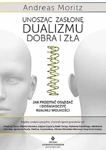 Unosząc zasłonę dualizmu dobra i zła Unosząc zasłonę dualizmu dobra i zła